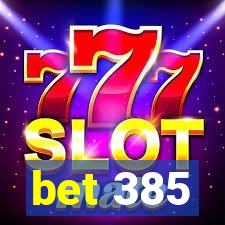 bet 385